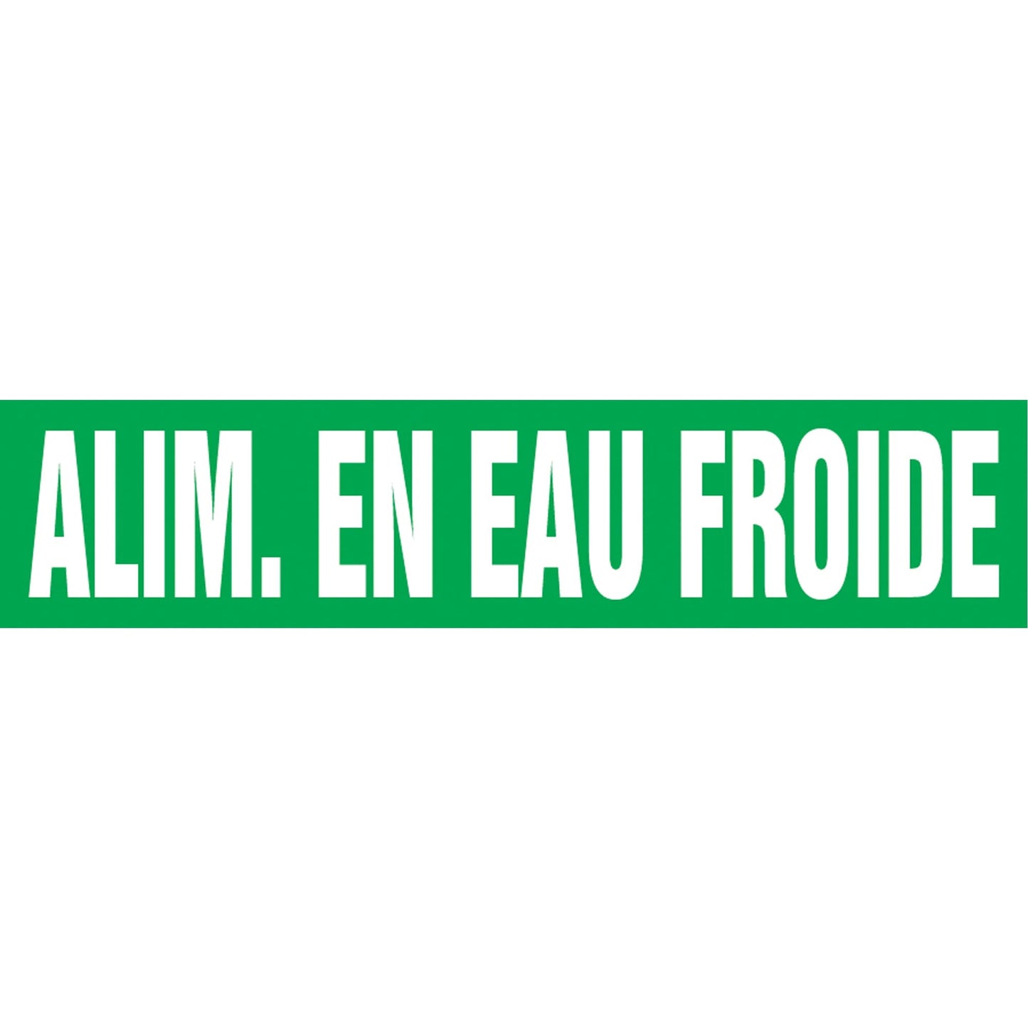 Snap Tite™ "Alim. en Eau de Froide" Pipe Marker, Snap-On, 9" H x 8" W, White on Green