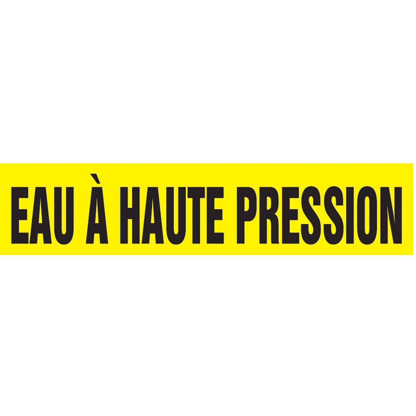 "Eau À Haute Pression" Pipe Markers, Self-Adhesive, 2-1/2" H x 12" W, Black on Yellow