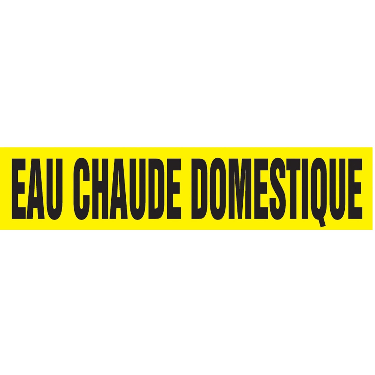 Snap Tite™ "Eau Chaude Domestique" Pipe Marker, Snap-On, 6" H x 8" W, Black on Yellow
