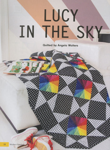 Modern Rainbow: 14 Imaginative Quilts That Play With Color.