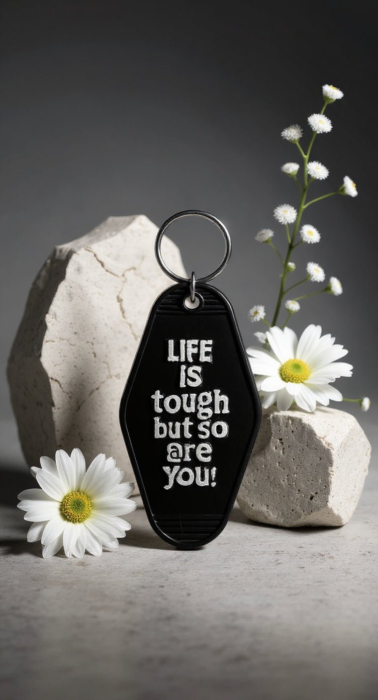 Life Is Tough Keychain
