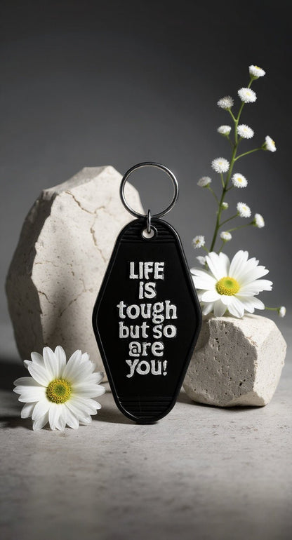Life Is Tough Keychain