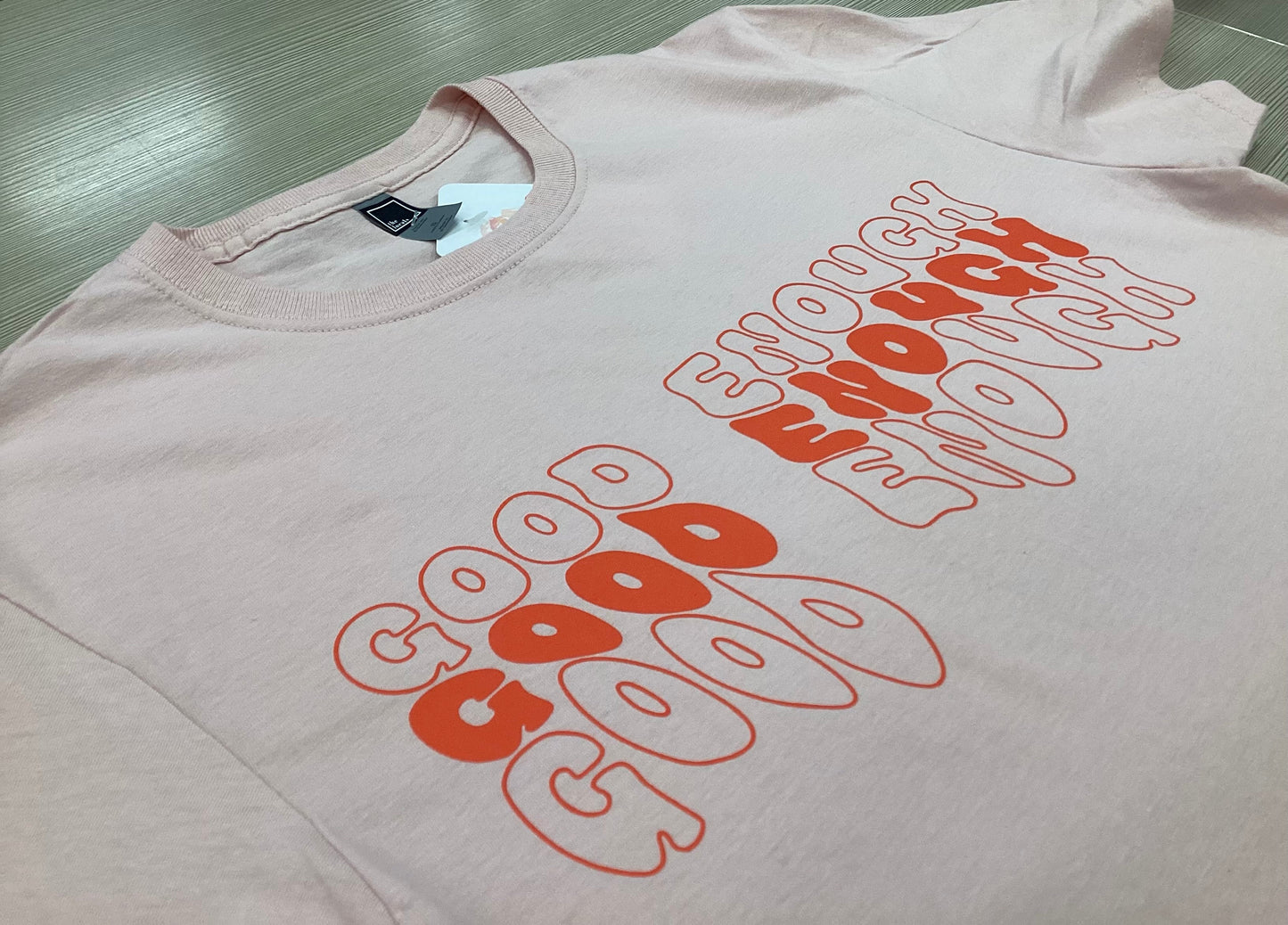 Good Enough T-shirt