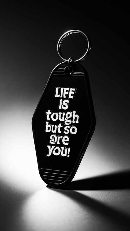 Life Is Tough Keychain