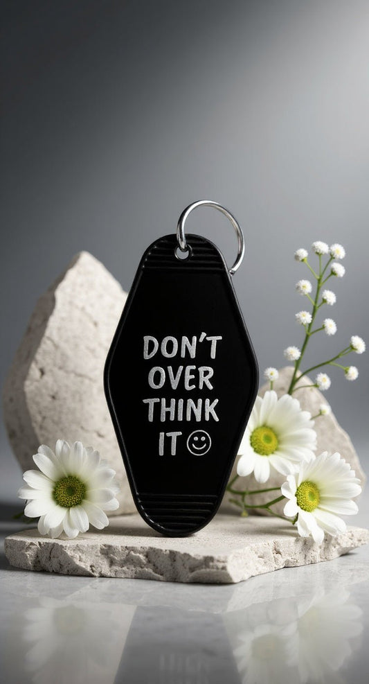 Don’t Over Think It Keychain