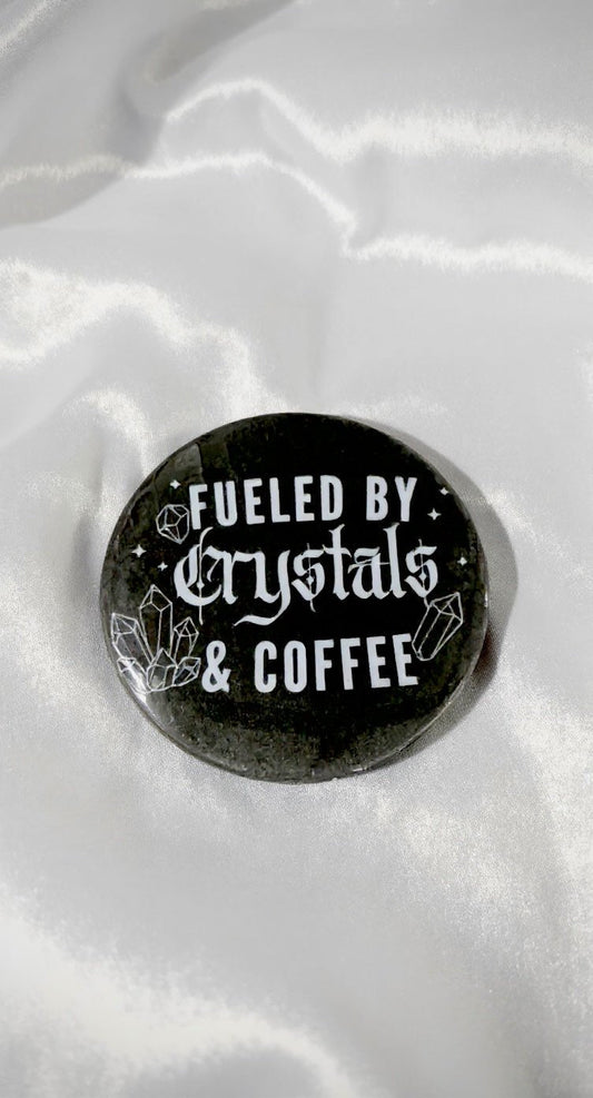 Fueled By Crystals and Coffee Button Pin