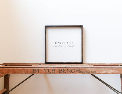 Always Stay Humble & Kind Wood Sign – Wall Art Quote