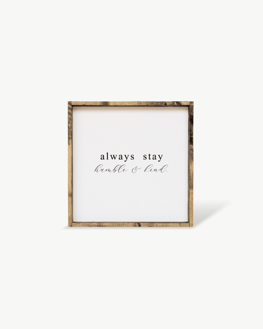 Panneau en bois « Always Stay Humble & Kind » – Citation murale