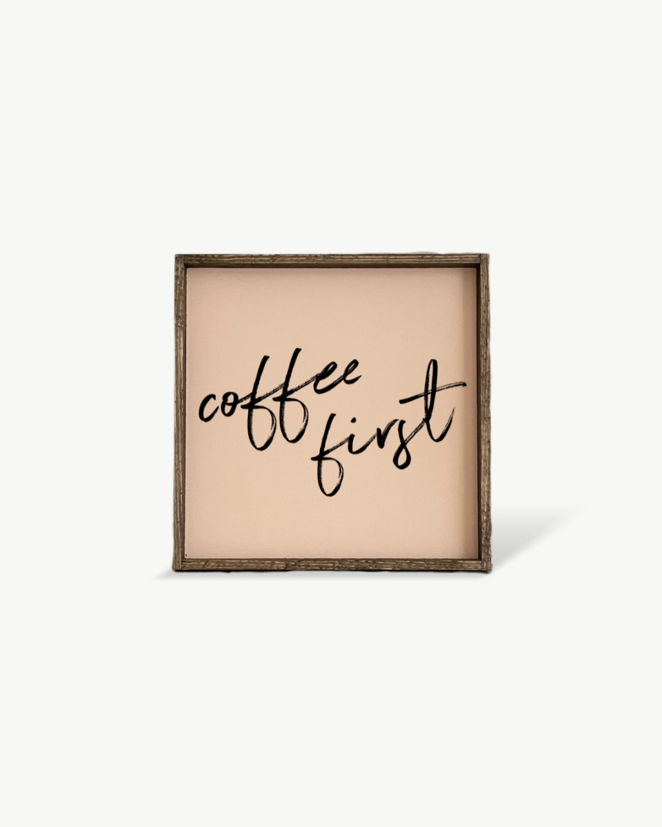 Coffee First Wood Sign – Modern Farmhouse Wall Art
