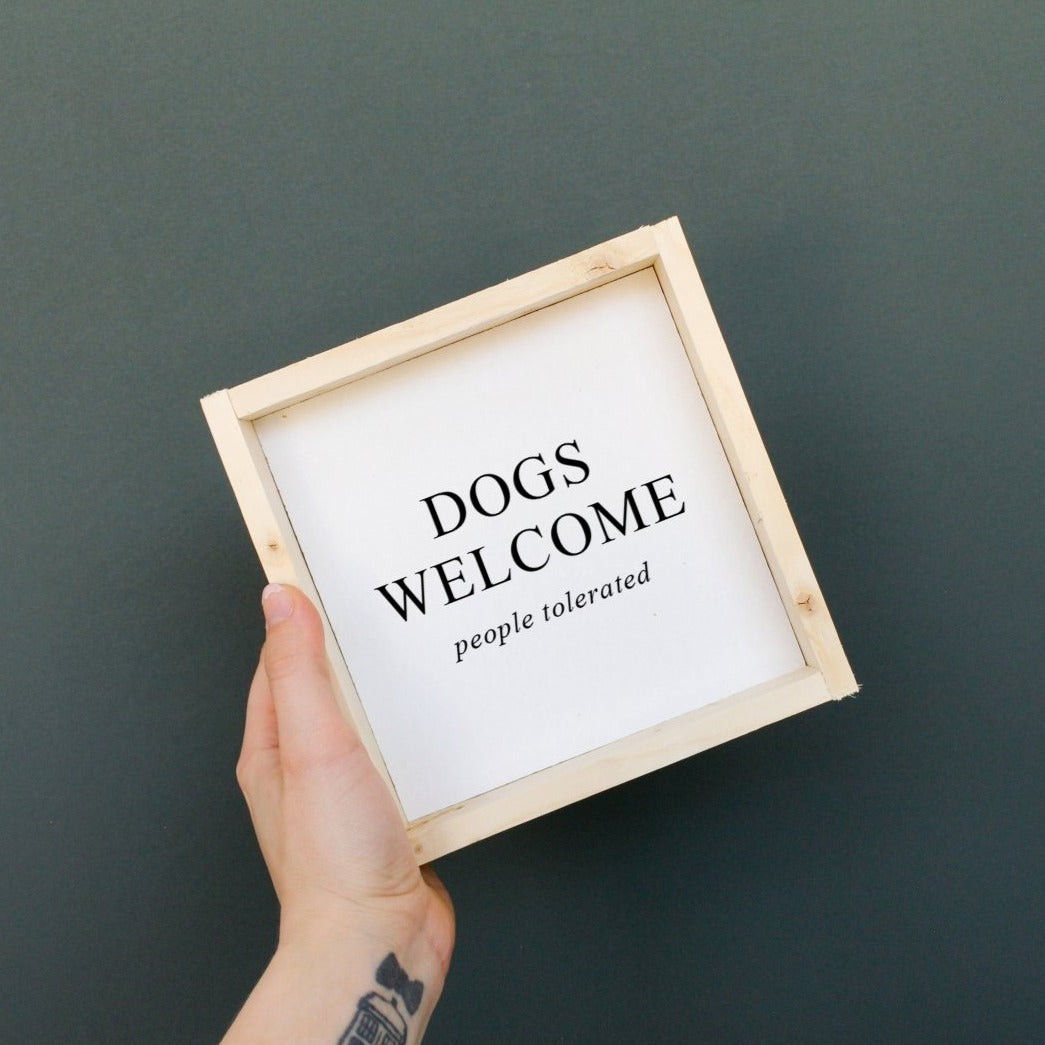 Dogs Welcome (people tolerated) Wood Sign