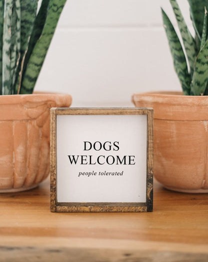Dogs Welcome (people tolerated) Wood Sign