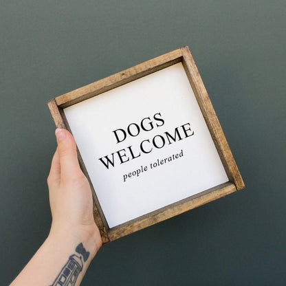 Dogs Welcome (people tolerated) Wood Sign