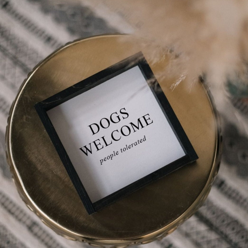 Dogs Welcome (people tolerated) Wood Sign