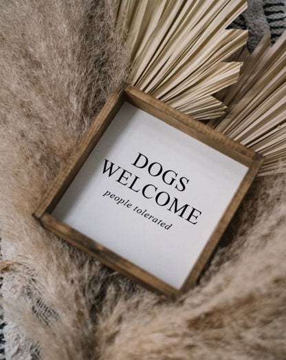 Dogs Welcome (people tolerated) Wood Sign