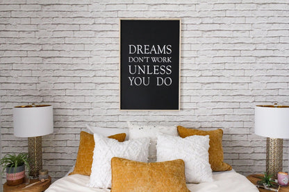 Dreams Don't Work Unless You Do Wood Sign