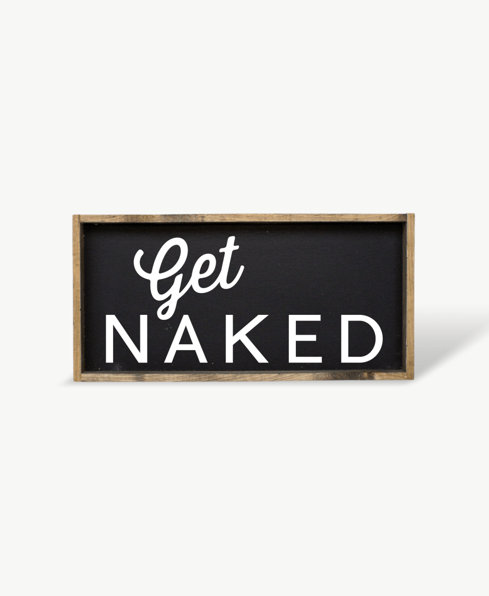 Get Naked Wood Sign