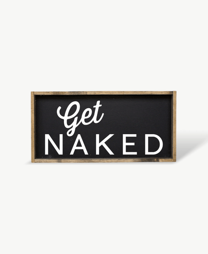 Get Naked Wood Sign