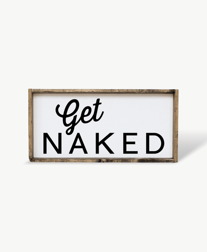 Get Naked Wood Sign