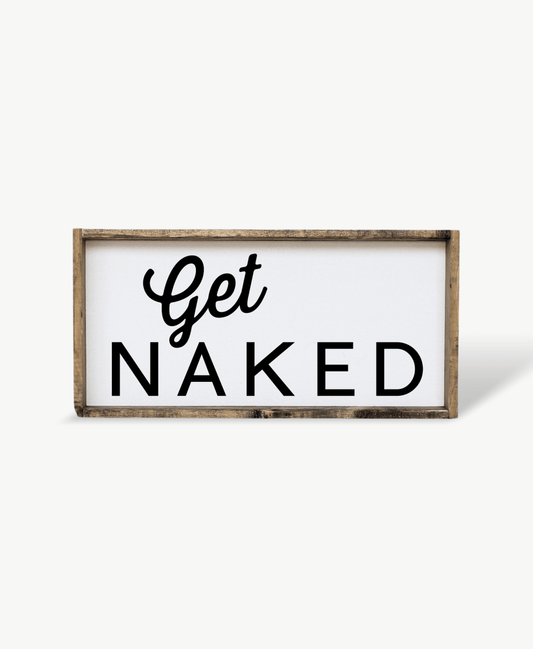 Get Naked Wood Sign