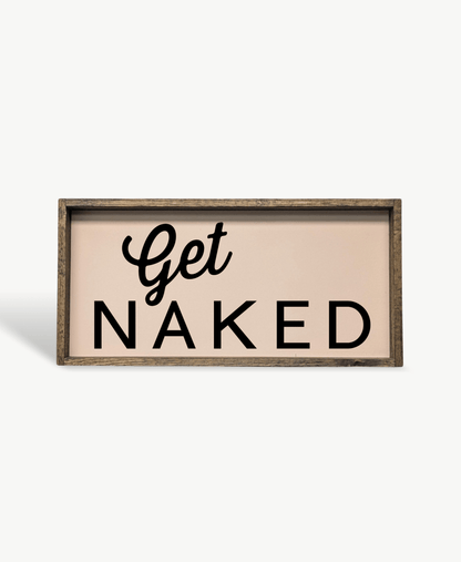 Get Naked Wood Sign