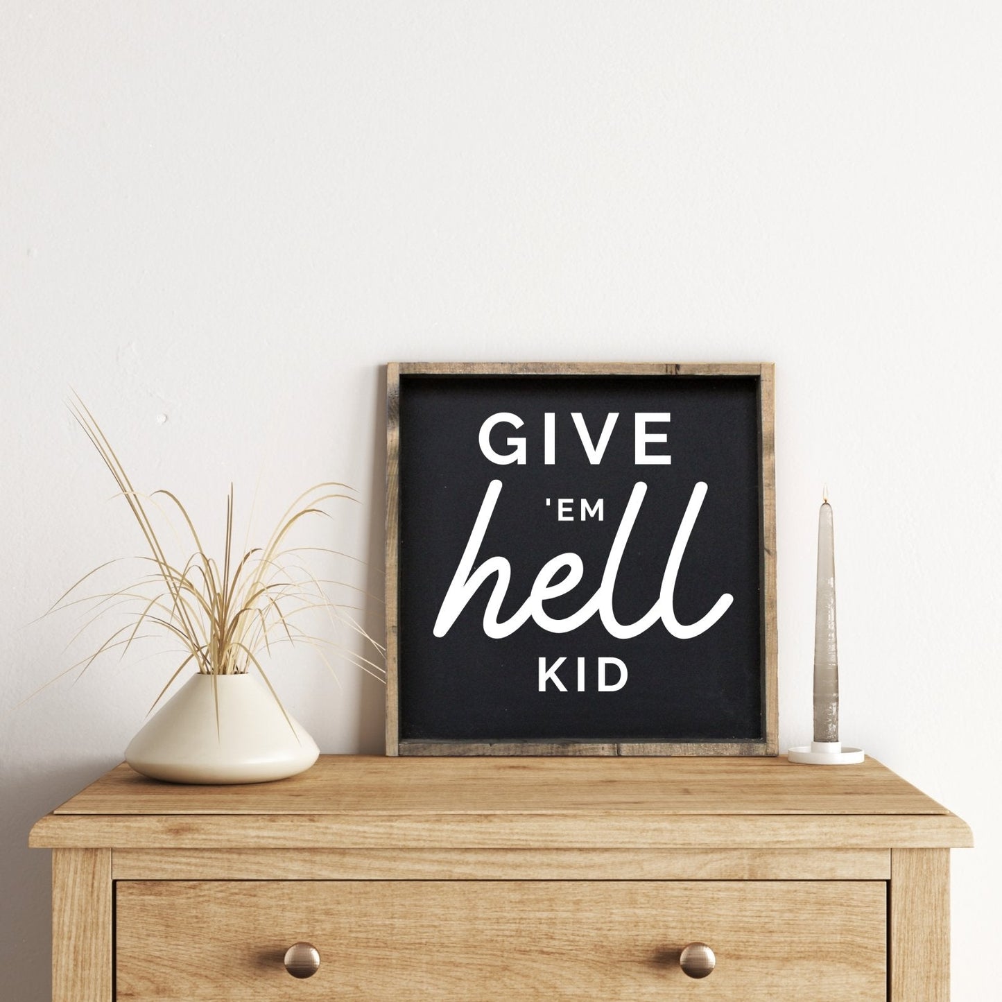 Give em' Hell Kid Wood Sign