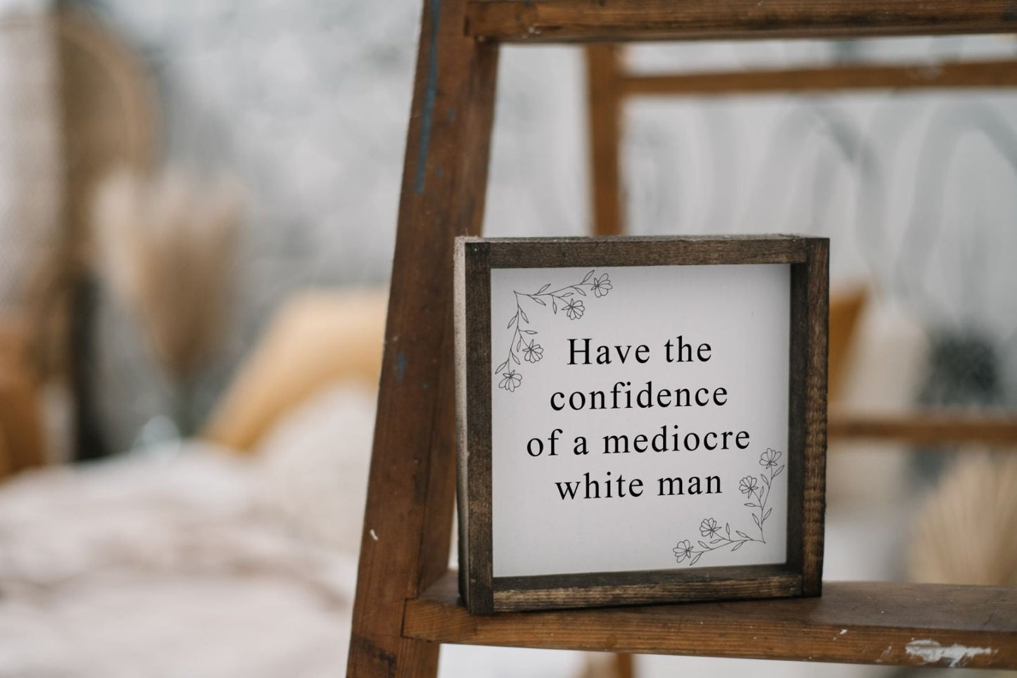 Ayez la confiance d'un homme blanc médiocre - Panneau en bois amusant