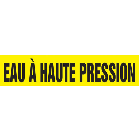 "Eau À Haute Pression" Pipe Marker, Self-Adhesive, 1-1/2" H x 8" W, Black on Yellow