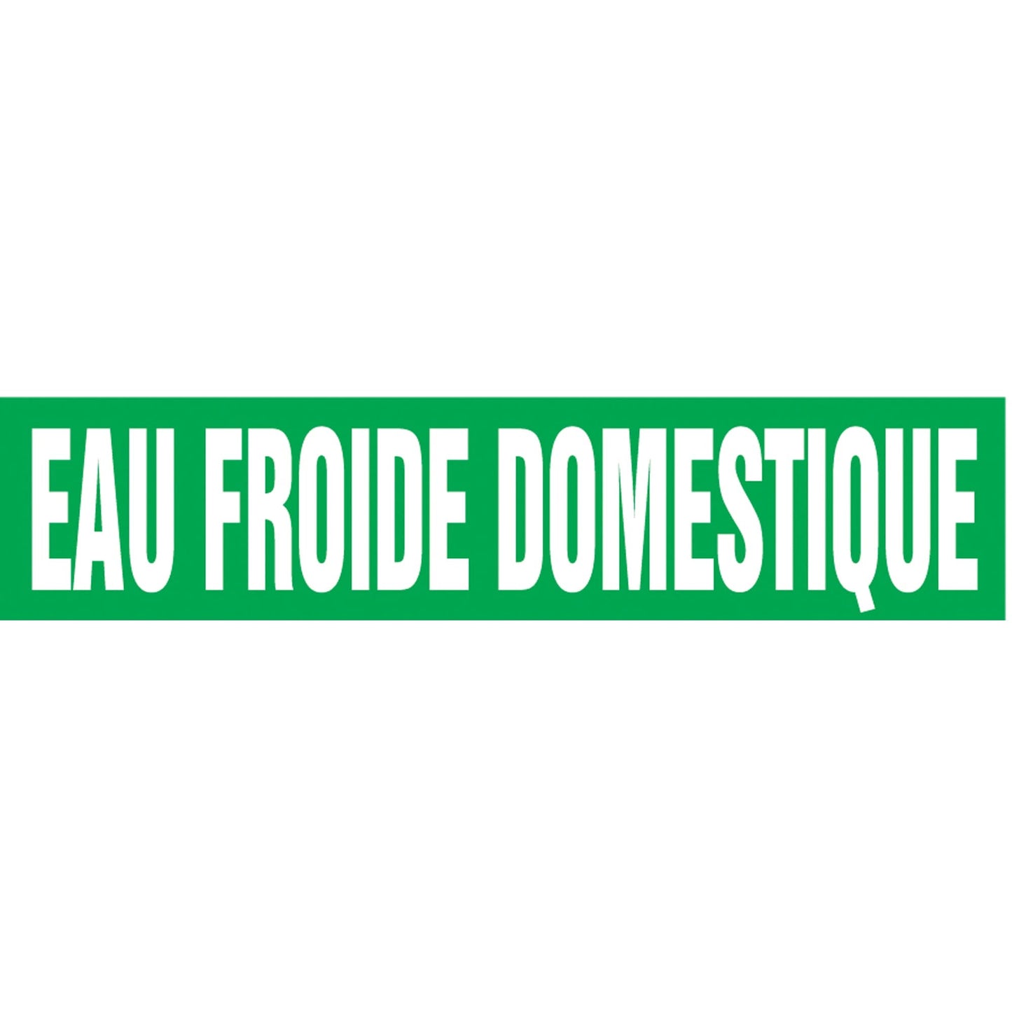 Snap Tite™ "Eau Froide Domestique" Pipe Marker, Snap-On, 6" H x 8" W, White on Green