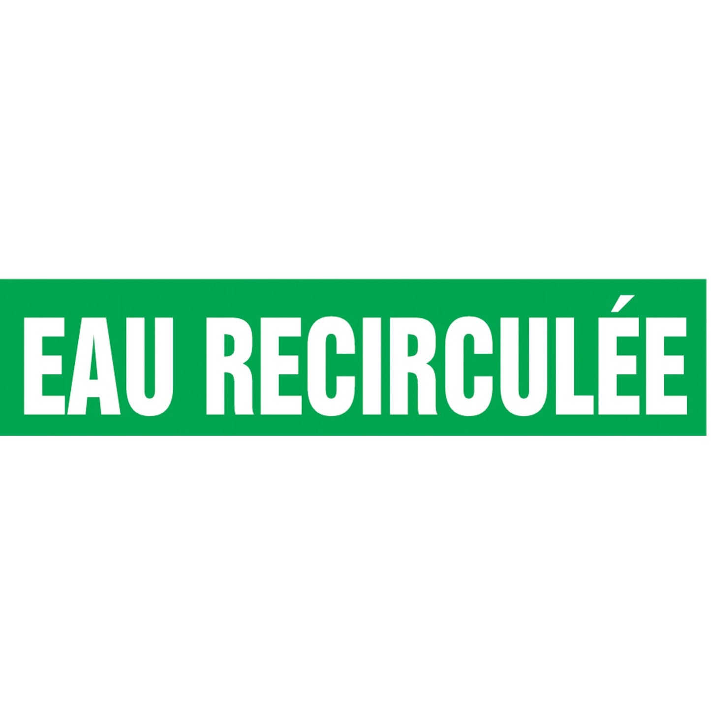 "Eau Recirculée" Pipe Marker, Self-Adhesive, 1" H x 8" W, White on Green