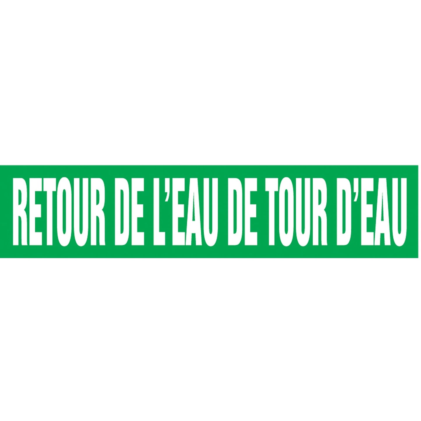 "Retour de l'Eau de Tour d'Eau" Pipe Markers, Self-Adhesive, 2-1/2" H x 12" W, White on Green