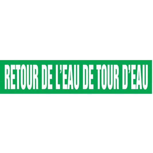 "Retour de l'Eau de Tour d'Eau" Pipe Markers, Self-Adhesive, 2-1/2" H x 12" W, White on Green