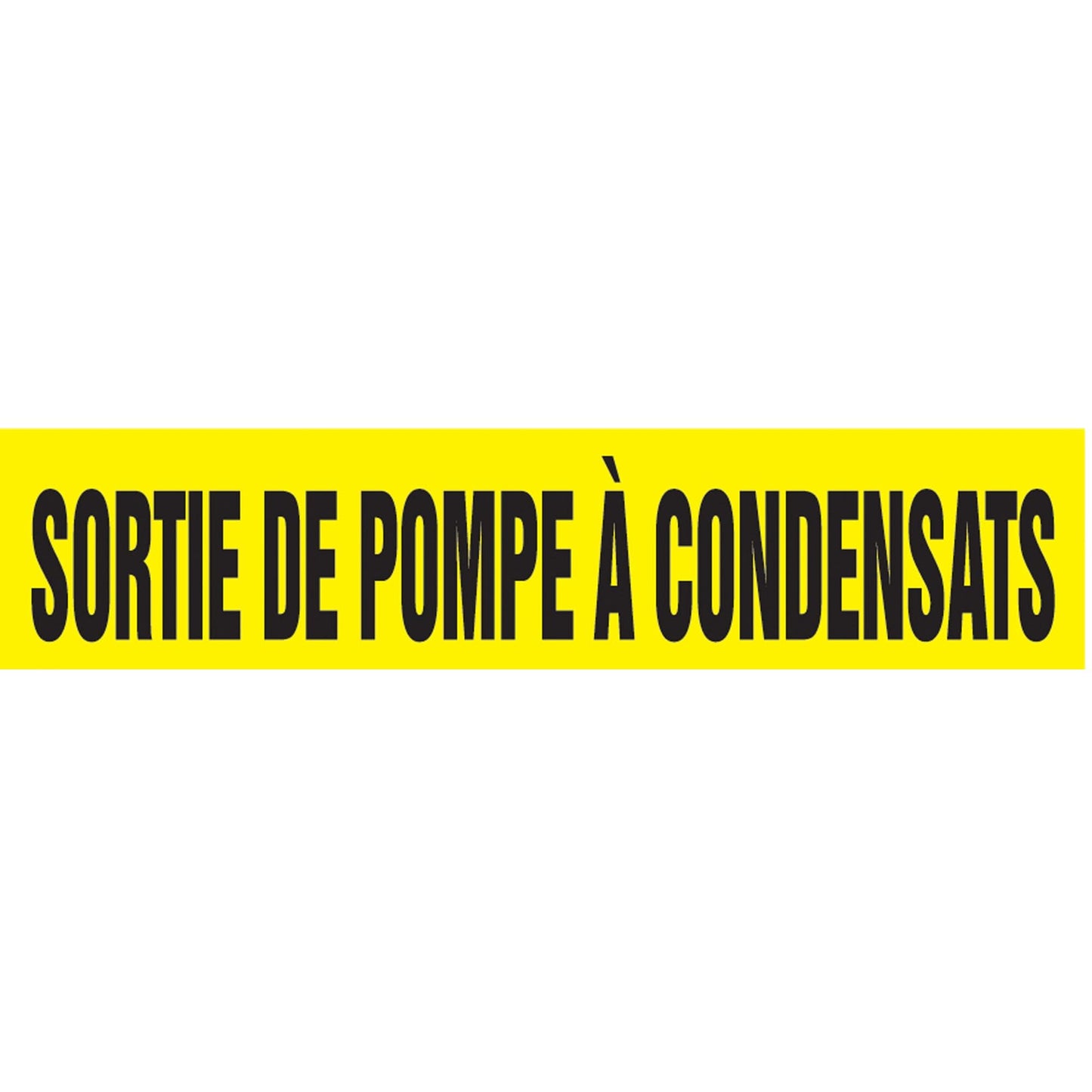 "Sortie de Pompe À Condensats" Pipe Marker, Self-Adhesive, 4" H x 24" W, Black on Yellow