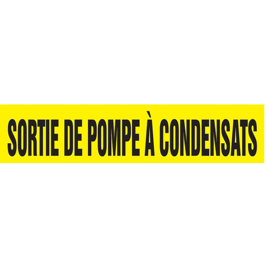 "Sortie de Pompe À Condensats" Pipe Marker, Self-Adhesive, 4" H x 24" W, Black on Yellow