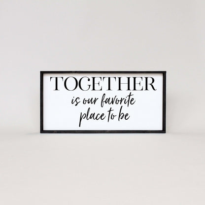 Together Is Our Favorite Place To Be Wood Sign