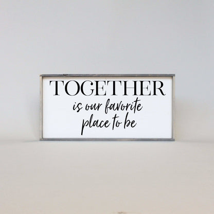 Together Is Our Favorite Place To Be Wood Sign